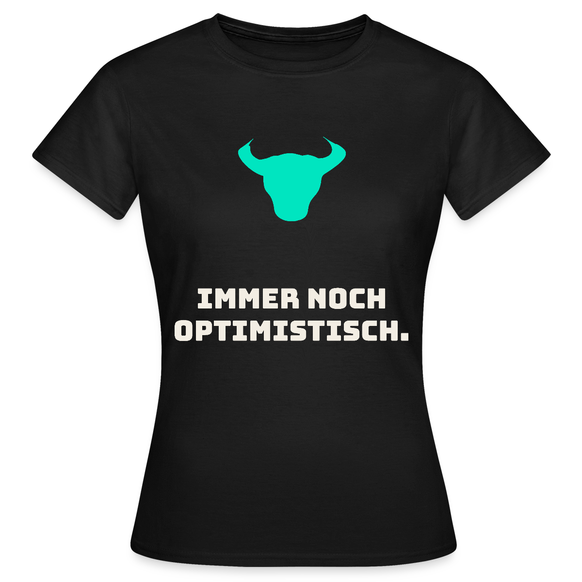 Immer noch optimistisch. Motiv-T-Shirt für Frauen, Farbe Schwarz