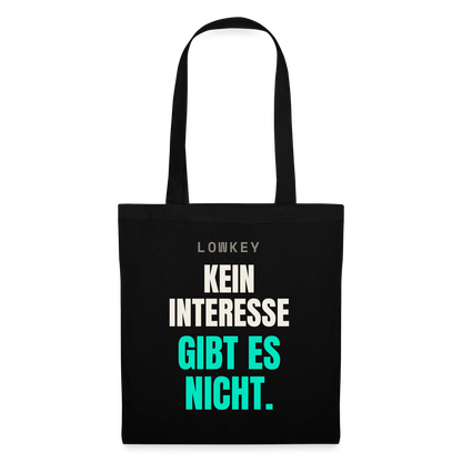 Lowkey. Kein Interesse gibt es nicht. Stoffbeutel, Farbe Schwarz
