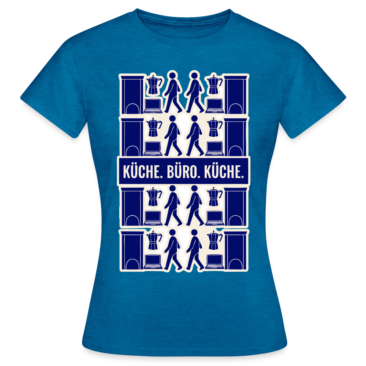 Küche. Büro. Küche. Motiv-T-Shirt für Frauen, Farbe Antikblaues Saphir meliert