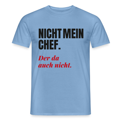 "Nicht mein Chef. Der da auch nicht." Motiv-T-Shirt für Männer, Farbe Carolina Blue