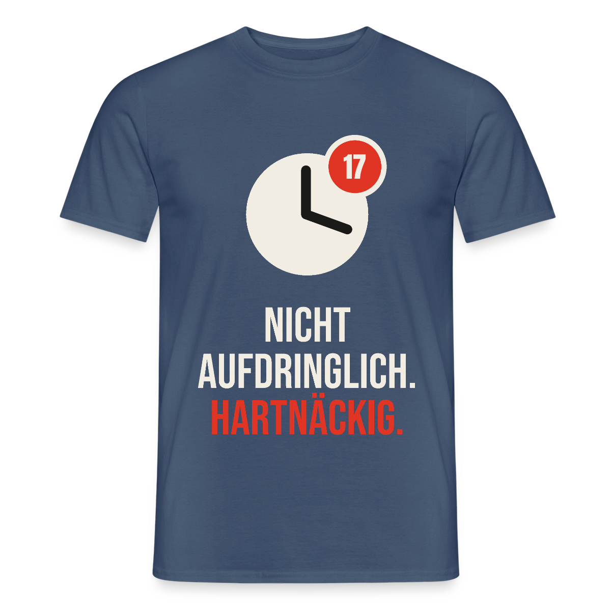 Nicht aufdringlich. Hartnäckig. Motiv-T-Shirt für Männer, Farbe Dunkles Denimblau
