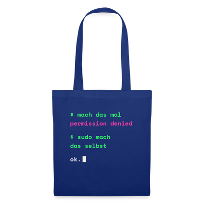 Mach das mal. Permission denied. Sudo mach das selbst. Stoffbeutel, Farbe Royalblau