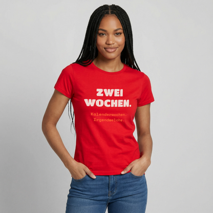 "Zwei Wochen. Kalenderwochen. Irgendwelche." Motiv-T-Shirt für Frauen, Farbe Rot