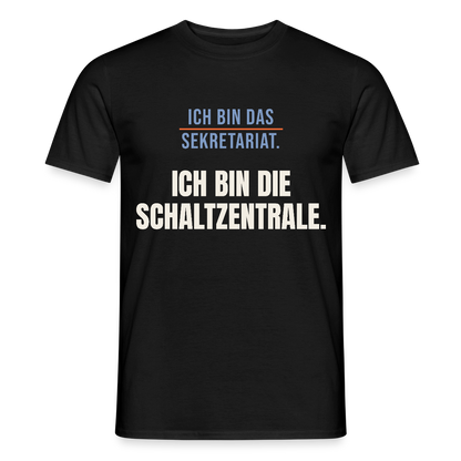 Ich bin das Sekretariat. Ich bin die Schaltzentrale. Motiv-T-Shirt für Männer, Farbe Schwarz