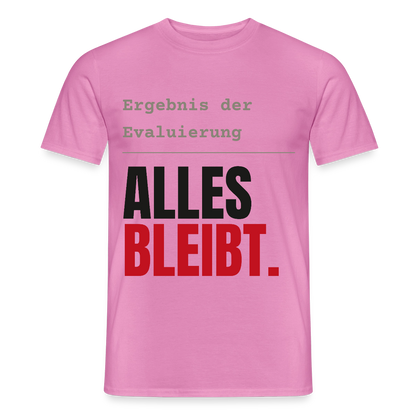 "Ergebnis der Evaluierung: alles bleibt." Motiv-T-Shirt für Männer, Farbe Pink