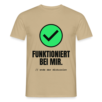 Funktioniert bei mir. Ende der Diskussion. Motiv-T-Shirt für Männer, Farbe Sandbeige