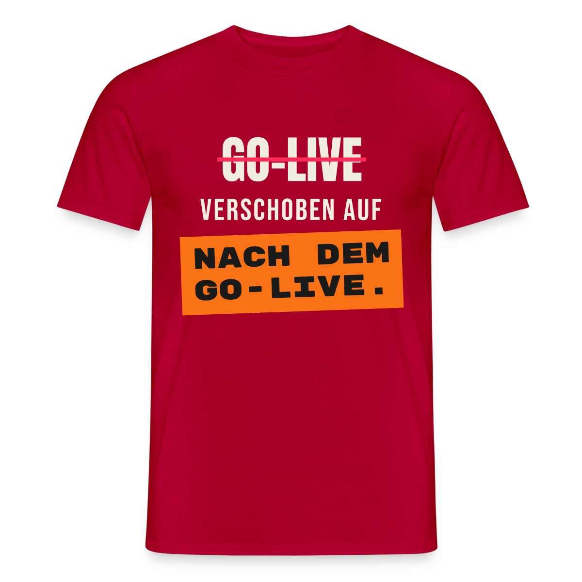 Go-Live verschoben auf nach dem Go-Live. Motiv-T-Shirt für Männer, Farbe Rot
