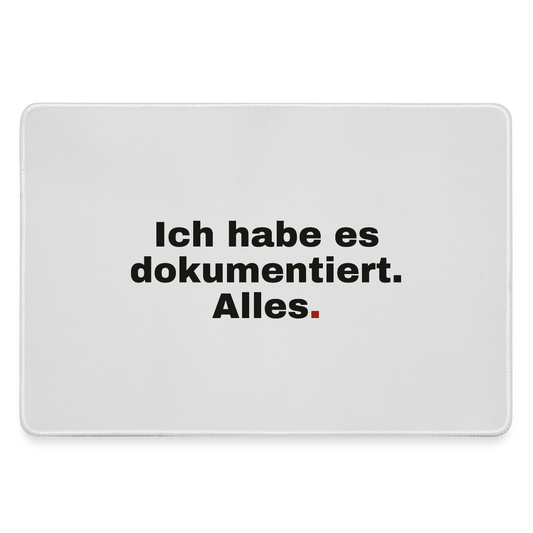 "Ich habe es dokumentiert. Alles." Motiv-Mousepad, Farbe Grau