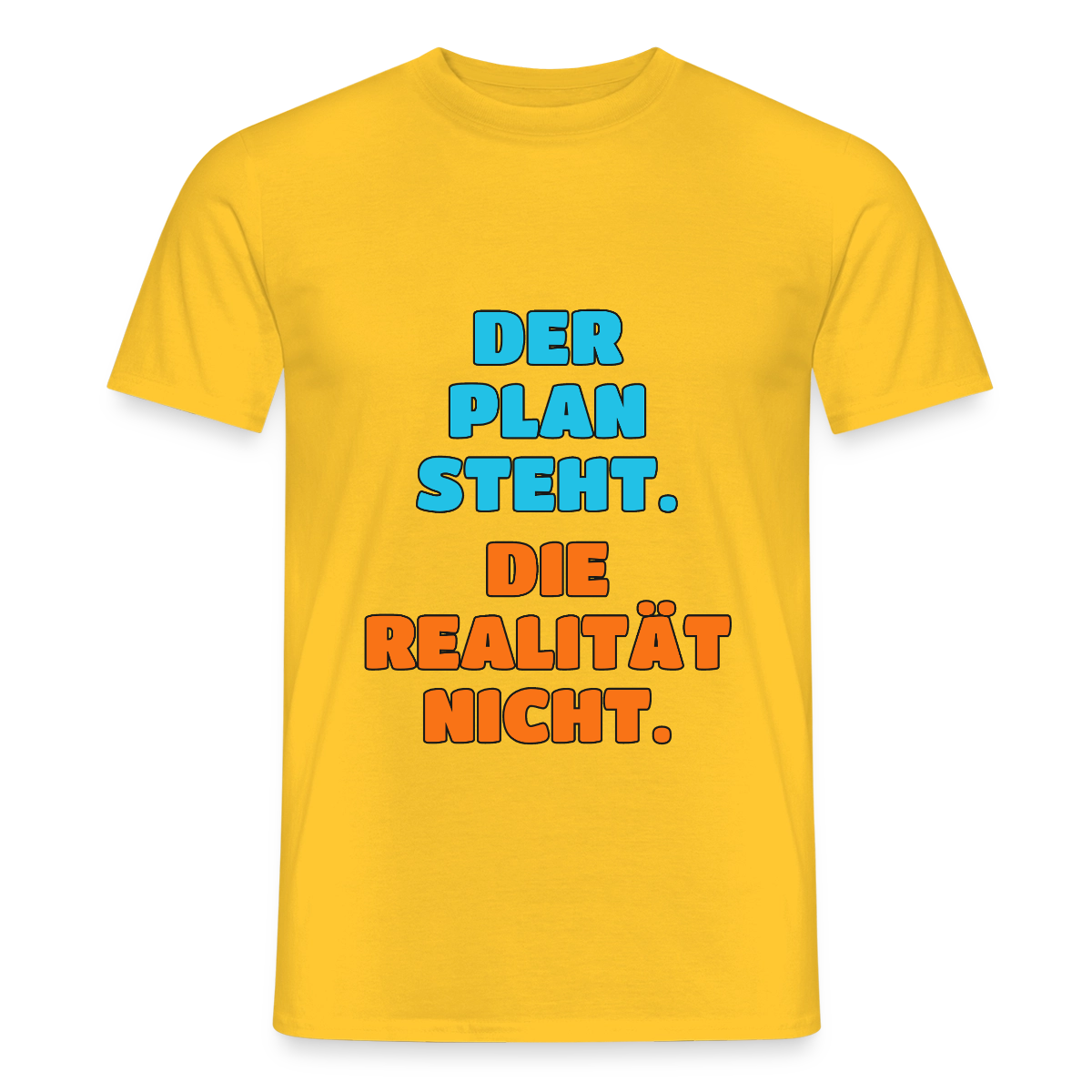 Der Plan steht. Die Realität nicht. Motiv-T-Shirt für Männer, Farbe Gelb
