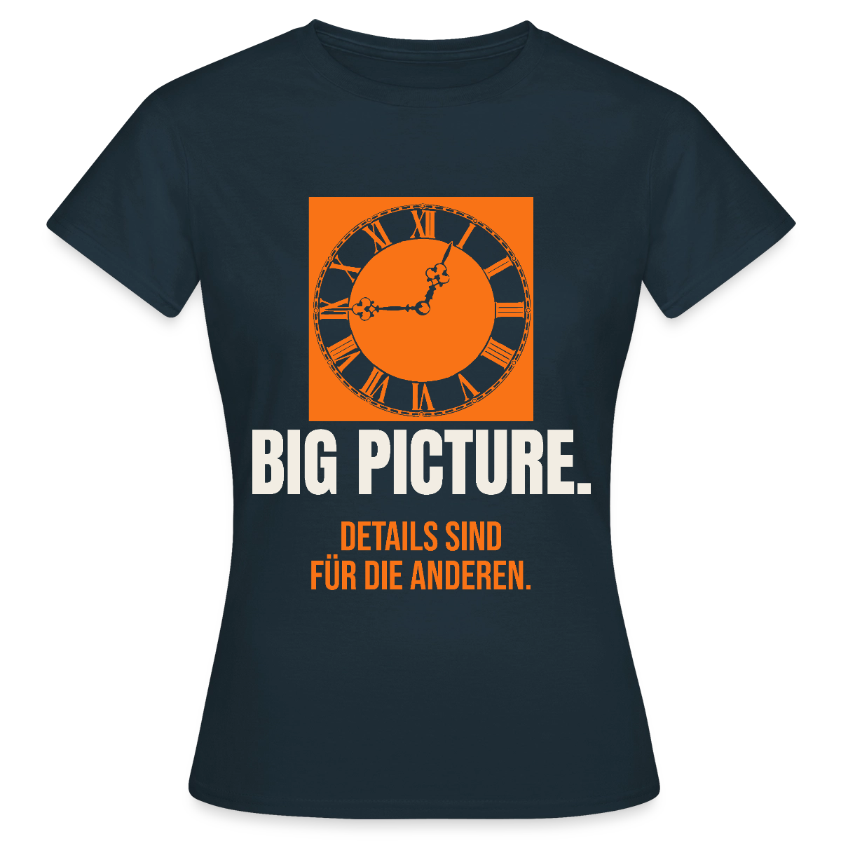 Big Picture. Details sind für die anderen. Motiv-T-Shirt für Frauen, Farbe Navy