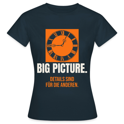 Big Picture. Details sind für die anderen. Motiv-T-Shirt für Frauen, Farbe Navy
