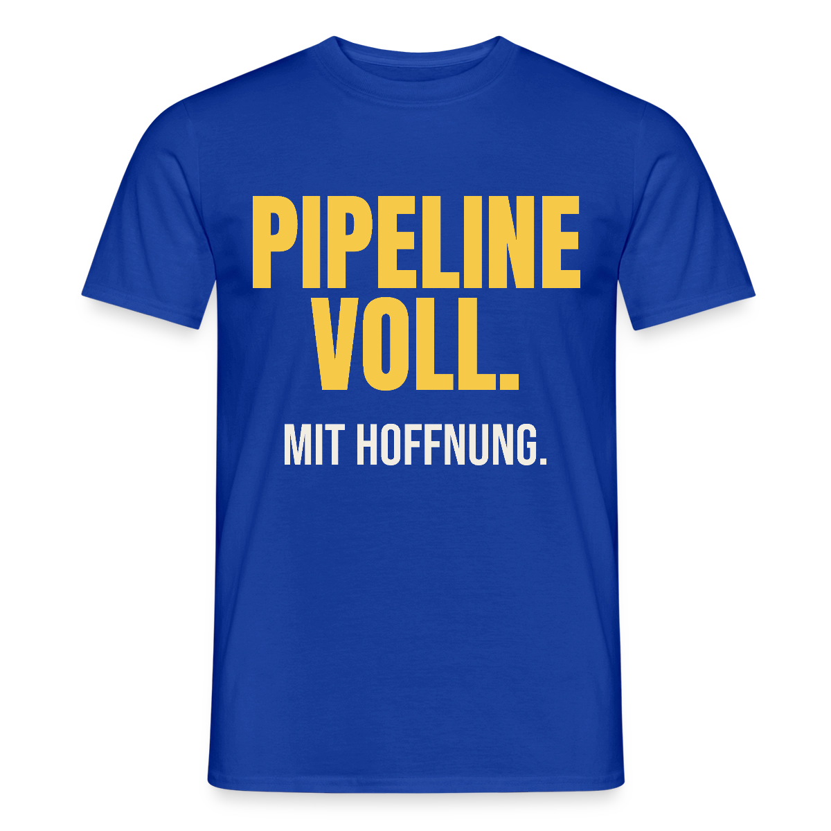 Pipeline voll. Mit Hoffnung. Motiv-T-Shirt für Männer, Farbe Dunkelblau
