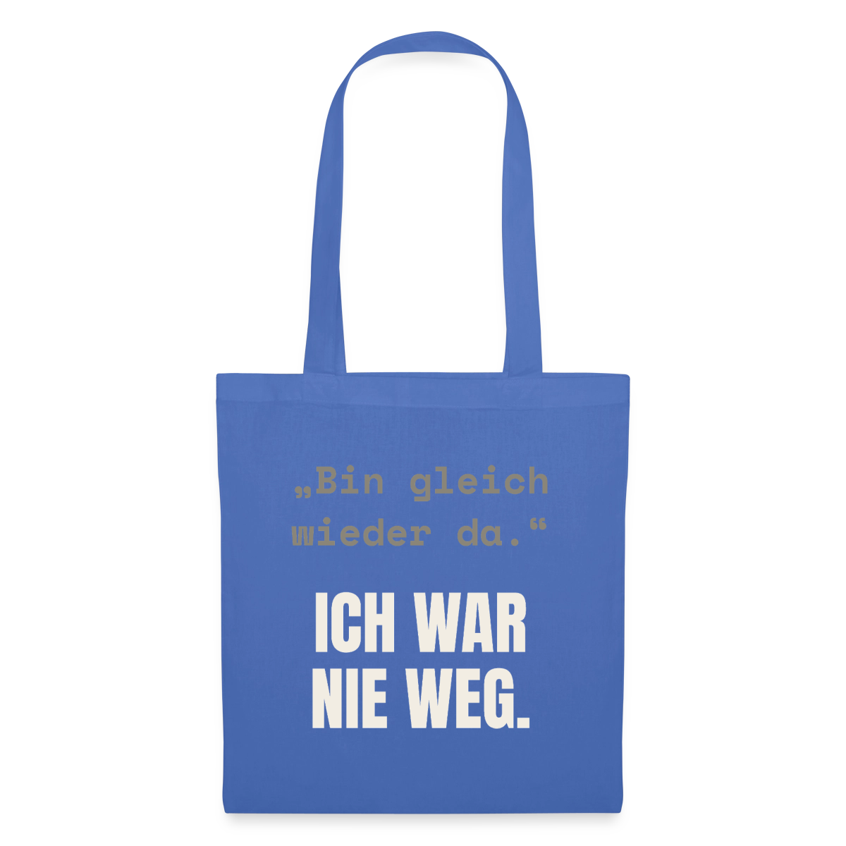 Ich war nie weg Stoffbeutel, Farbe Hellblau