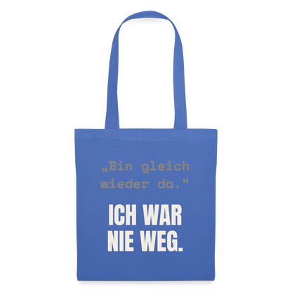 Ich war nie weg Stoffbeutel, Farbe Hellblau