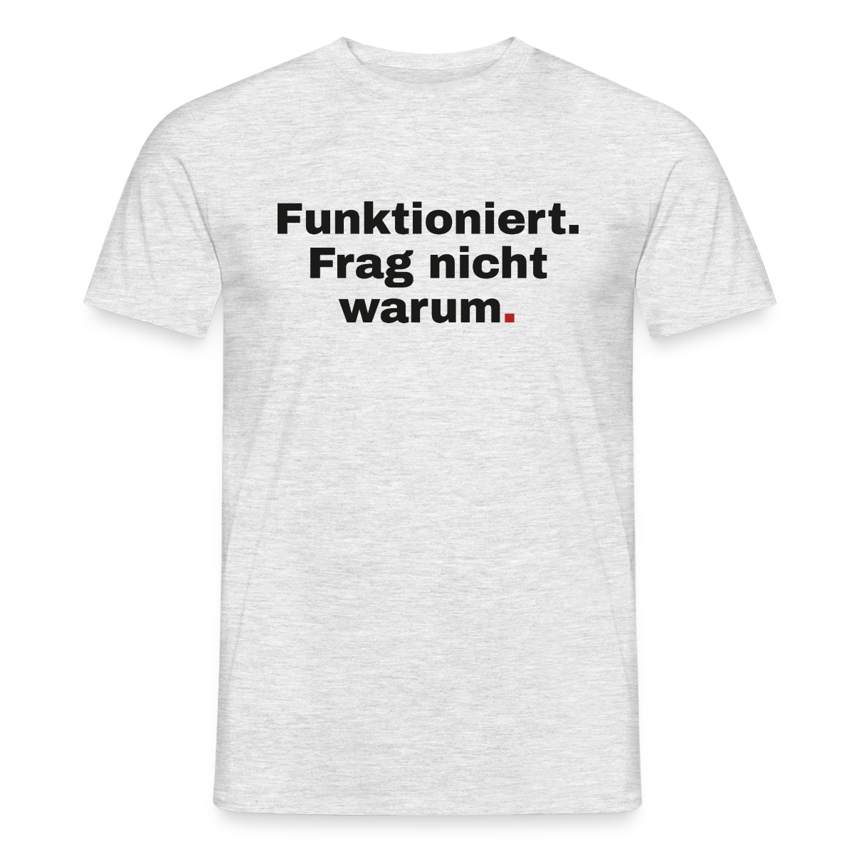 Funktioniert. Frag nicht warum. Motiv-T-Shirt für Männer, Farbe Grau meliert