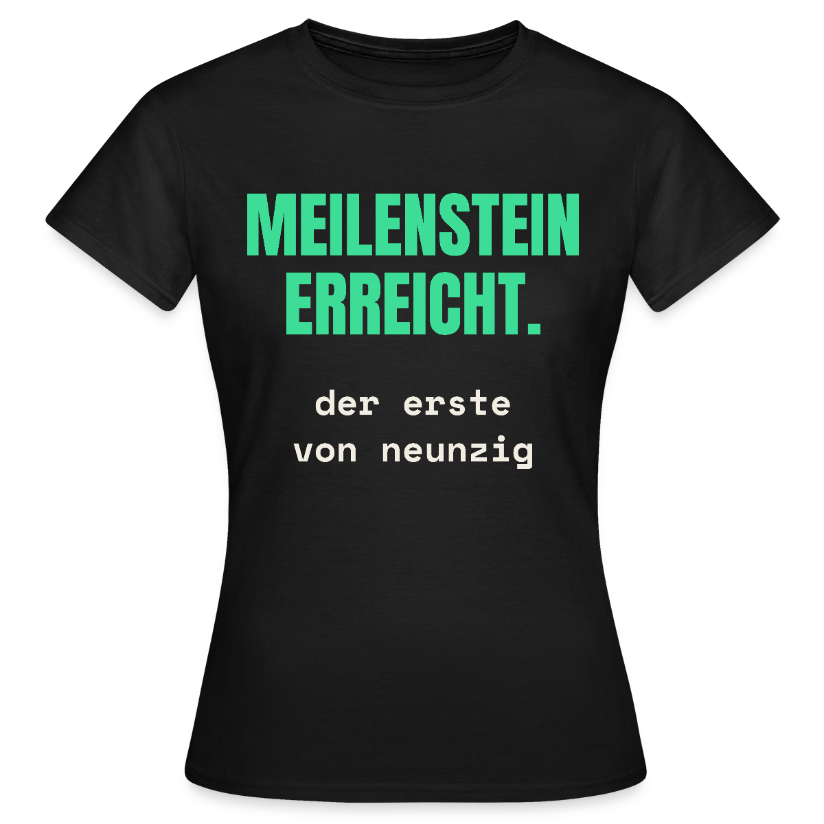 Meilenstein erreicht. Der erste von neunzig. Motiv-T-Shirt für Frauen, Farbe Schwarz
