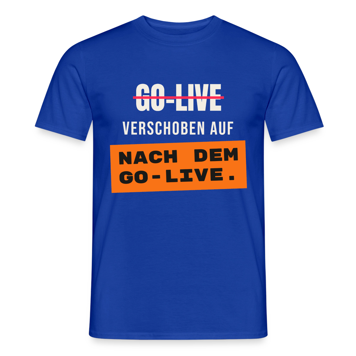 Go-Live verschoben auf nach dem Go-Live. Motiv-T-Shirt für Männer, Farbe Dunkelblau