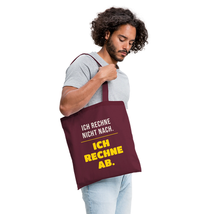 "Ich rechne nicht nach. Ich rechne ab." Stoffbeutel, Farbe Burgunderrot