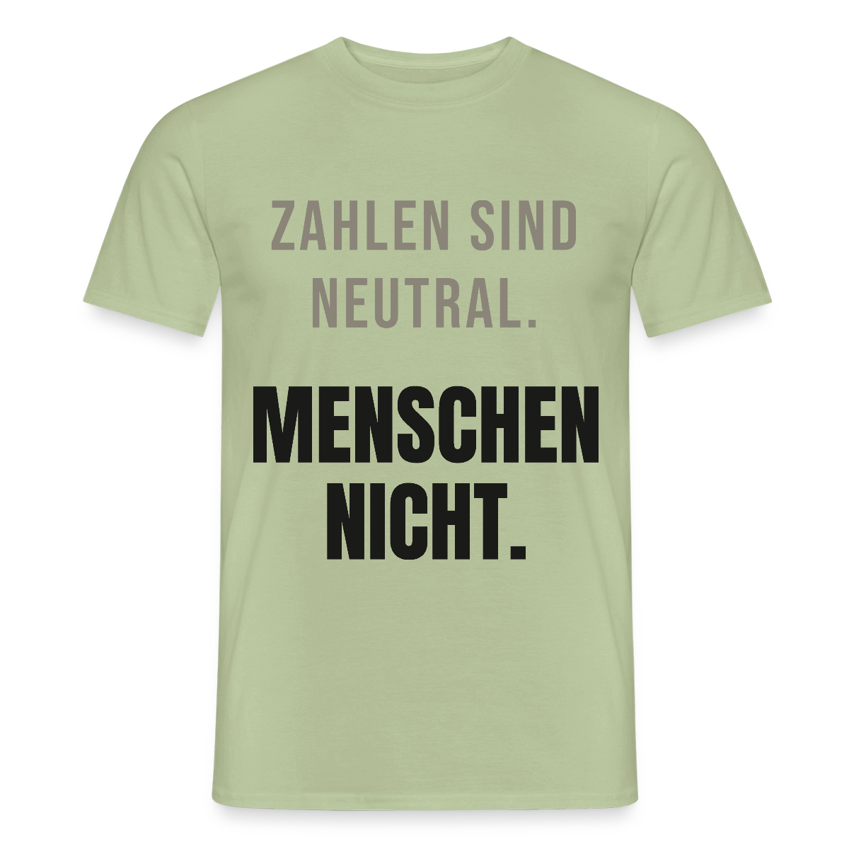 "Zahlen sind neutral. Menschen nicht." Motiv-T-Shirt für Männer, Farbe Sage