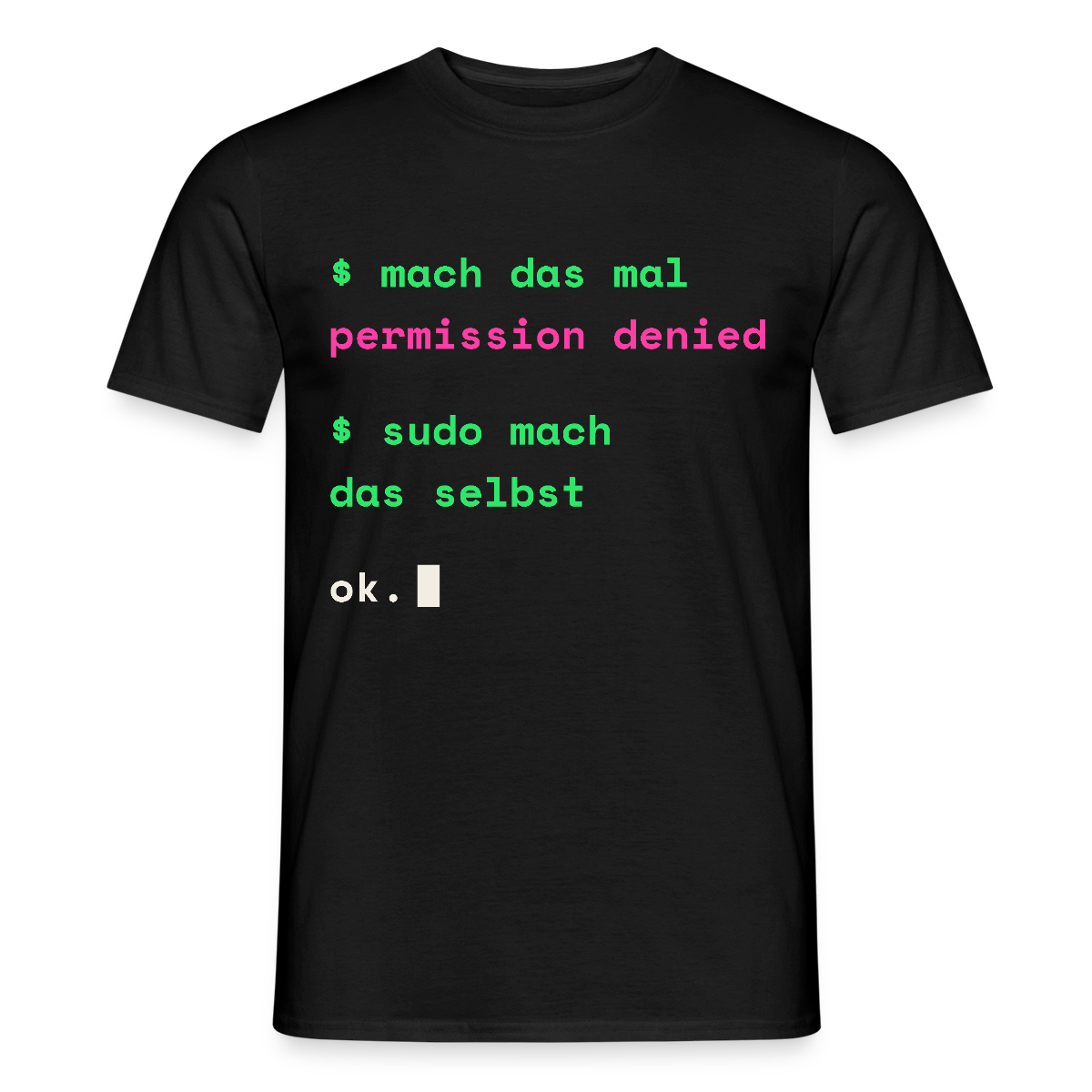 Mach das mal. Permission denied. Sudo mach das selbst. Motiv-T-Shirt für Männer, Farbe Schwarz