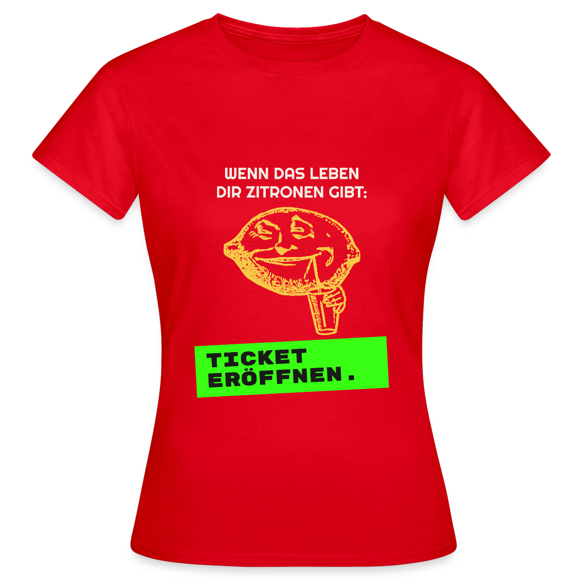 Wenn das Leben dir Zitronen gibt: Ticket eröffnen. Motiv-T-Shirt für Frauen, Farbe Rot