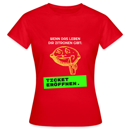 Wenn das Leben dir Zitronen gibt: Ticket eröffnen. Motiv-T-Shirt für Frauen, Farbe Rot