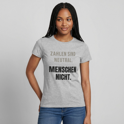 Zahlen sind neutral. Menschen nicht. Motiv-T-Shirt für Frauen, Farbe Grau meliert, Model