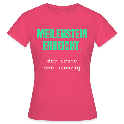 Meilenstein erreicht. Der erste von neunzig. Motiv-T-Shirt für Frauen, Farbe Azalea