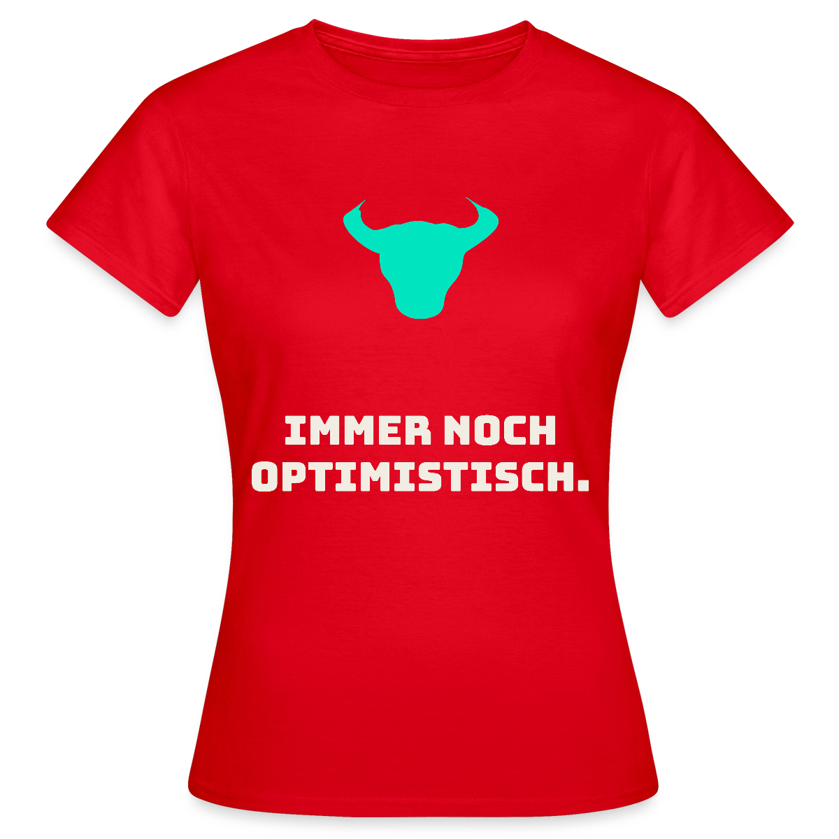 Immer noch optimistisch. Motiv-T-Shirt für Frauen, Farbe Rot