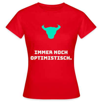 Immer noch optimistisch. Motiv-T-Shirt für Frauen, Farbe Rot