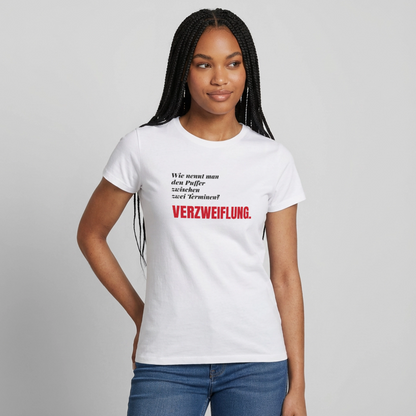 "Wie nennt man den Puffer zwischen zwei Terminen? Verzweiflung." Motiv-T-Shirt für Frauen, Farbe Weiß