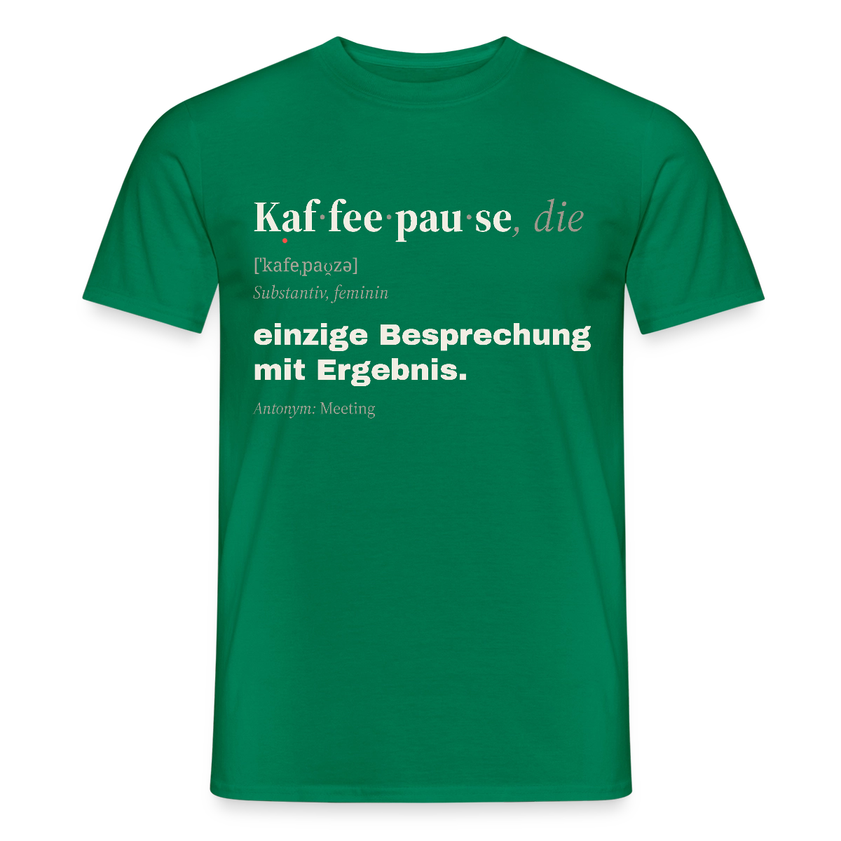 "Kaffeepause, die: einzige Besprechung mit Ergebnis." Motiv-T-Shirt für Männer, Farbe Kelly Green