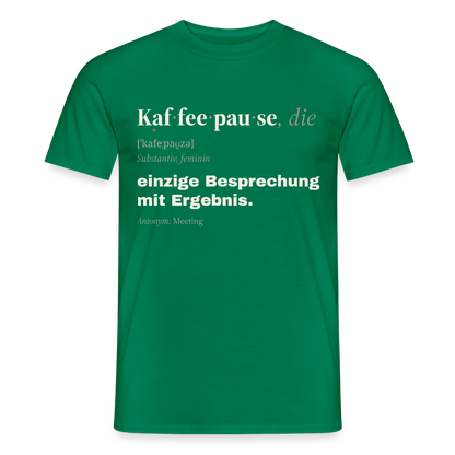 "Kaffeepause, die: einzige Besprechung mit Ergebnis." Motiv-T-Shirt für Männer, Farbe Kelly Green