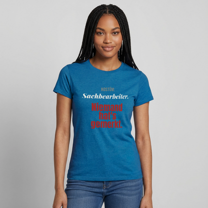 "Kostüm: Sachbearbeiter. Niemand hat's gemerkt." Motiv-T-Shirt für Frauen, Farbe Antikblaues Saphir meliert