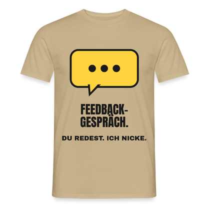 Feedbackgespräch. Du redest. Ich nicke. Motiv-T-Shirt für Männer, Farbe Sandbeige