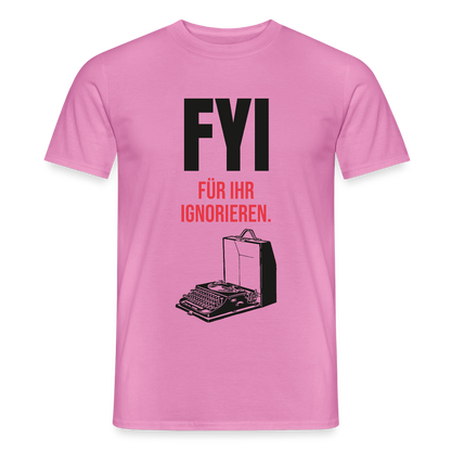 "FYI. Für ihr Ignorieren." Motiv-T-Shirt für Männer, Farbe Pink