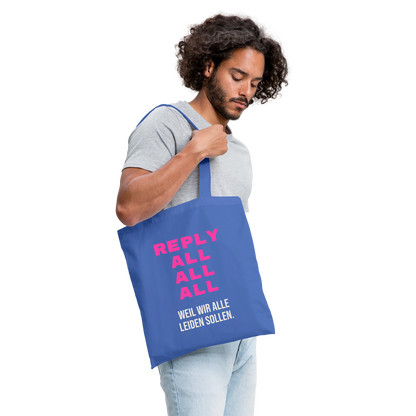 "Reply all, all, all. Weil wir alle leiden sollen." Stoffbeutel, Farbe Hellblau