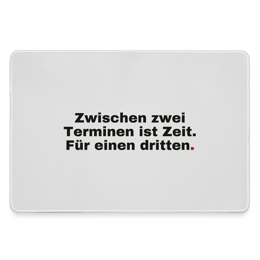 "Zwischen zwei Terminen ist Zeit. Für einen dritten" Motiv-Mousepad, Farbe Grau