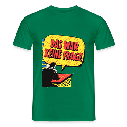 "Das war keine Frage. Popart-Motiv" Motiv-T-Shirt für Männer, Farbe Kelly Green