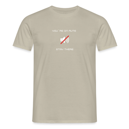 "You´re on mute" Motiv-T-Shirt für Männer - Sandbeige