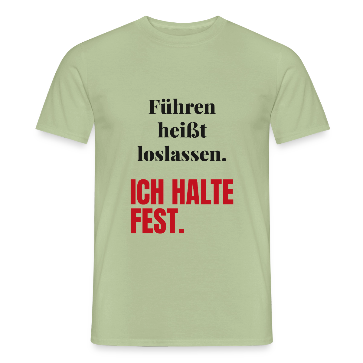 Führen heißt loslassen. Ich halte fest. Motiv-T-Shirt für Männer, Farbe Sage