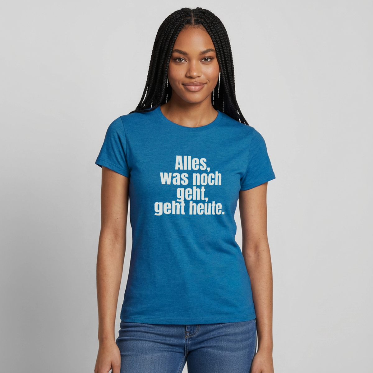 "Alles, was noch geht, geht heute." Motiv-T-Shirt für Frauen, Farbe Antikblaues Saphir meliert
