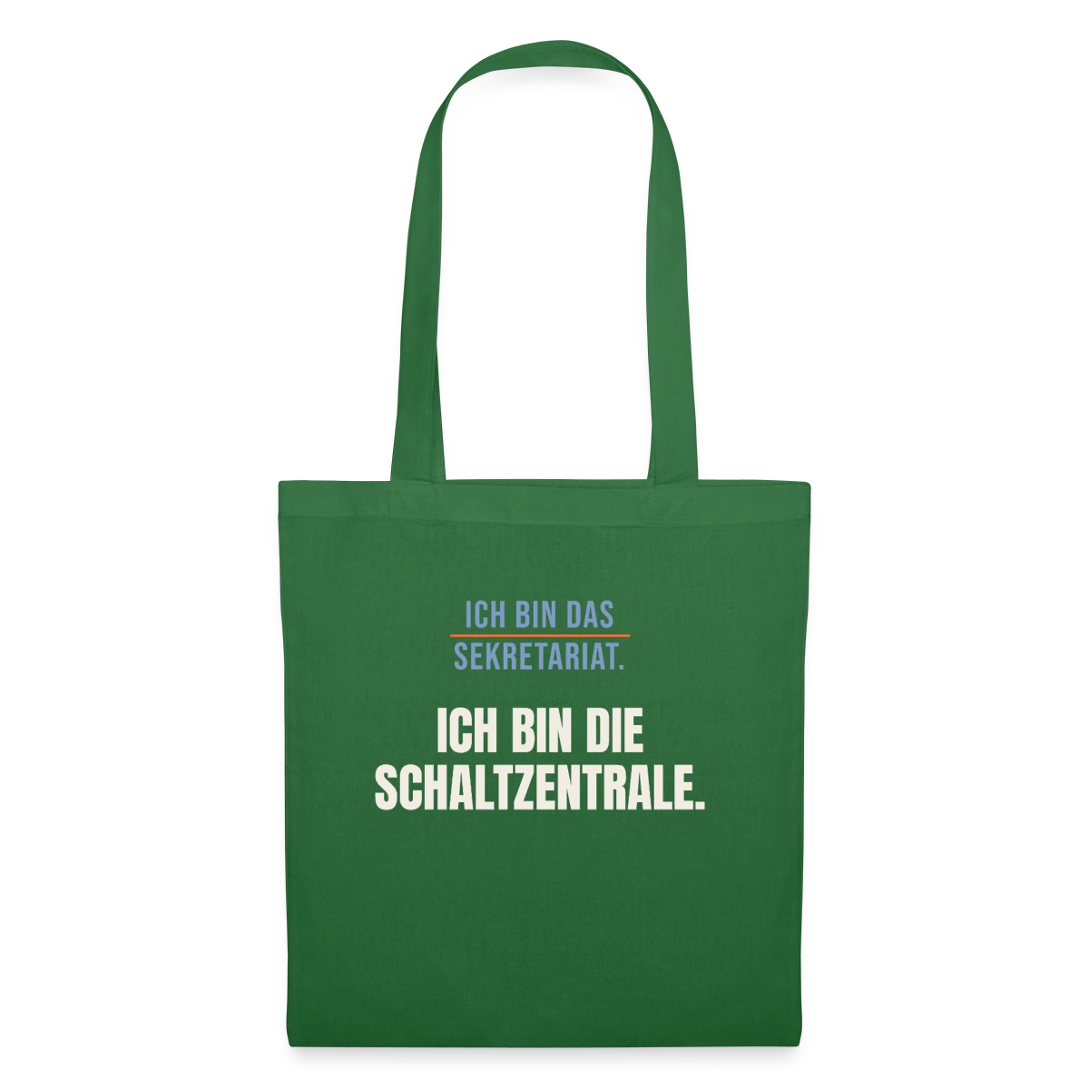 Ich bin das Sekretariat. Ich bin die Schaltzentrale. Stoffbeutel, Farbe Fichte