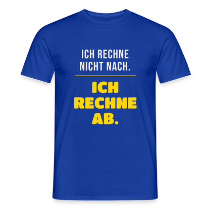 "Ich rechne nicht nach. Ich rechne ab." Motiv-T-Shirt für Männer, Farbe Dunkelblau