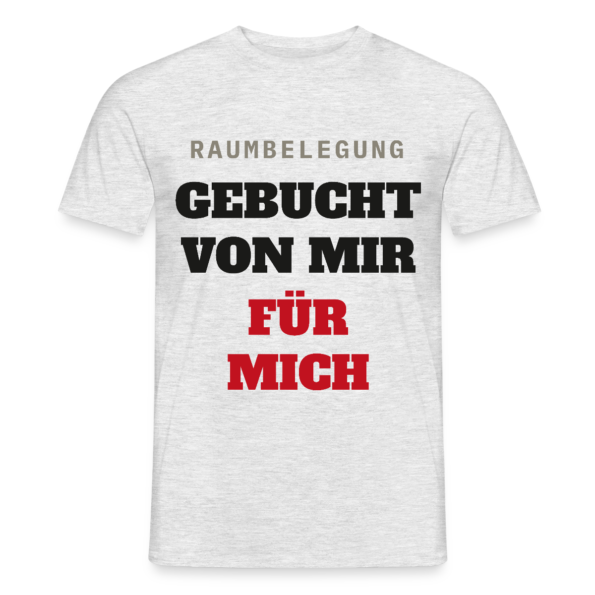 Raumbelegung: gebucht von mir. Für mich. Motiv-T-Shirt für Männer, Farbe Grau meliert