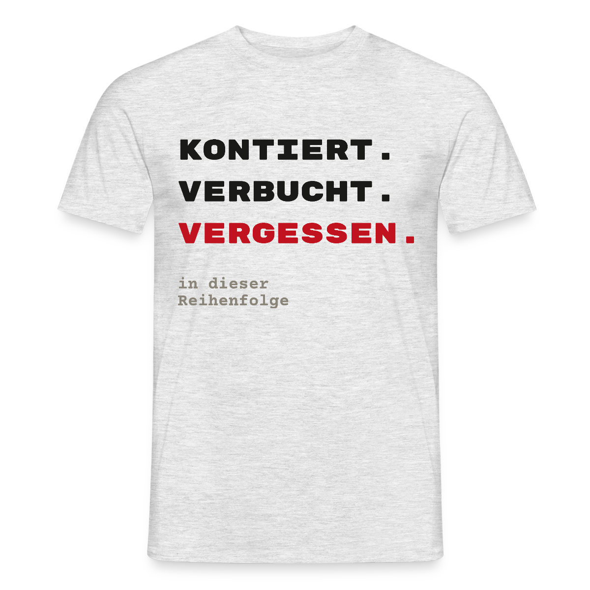 "Kontiert. Verbucht. Vergessen." Motiv-T-Shirt für Männer, Farbe Grau meliert