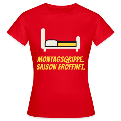 Montagsgrippe. Saison eröffnet. Motiv-T-Shirt für Frauen, Farbe Rot