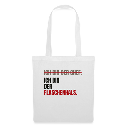 Ich bin der Chef. Ich bin der Flaschenhals. Stoffbeutel, Farbe Weiß