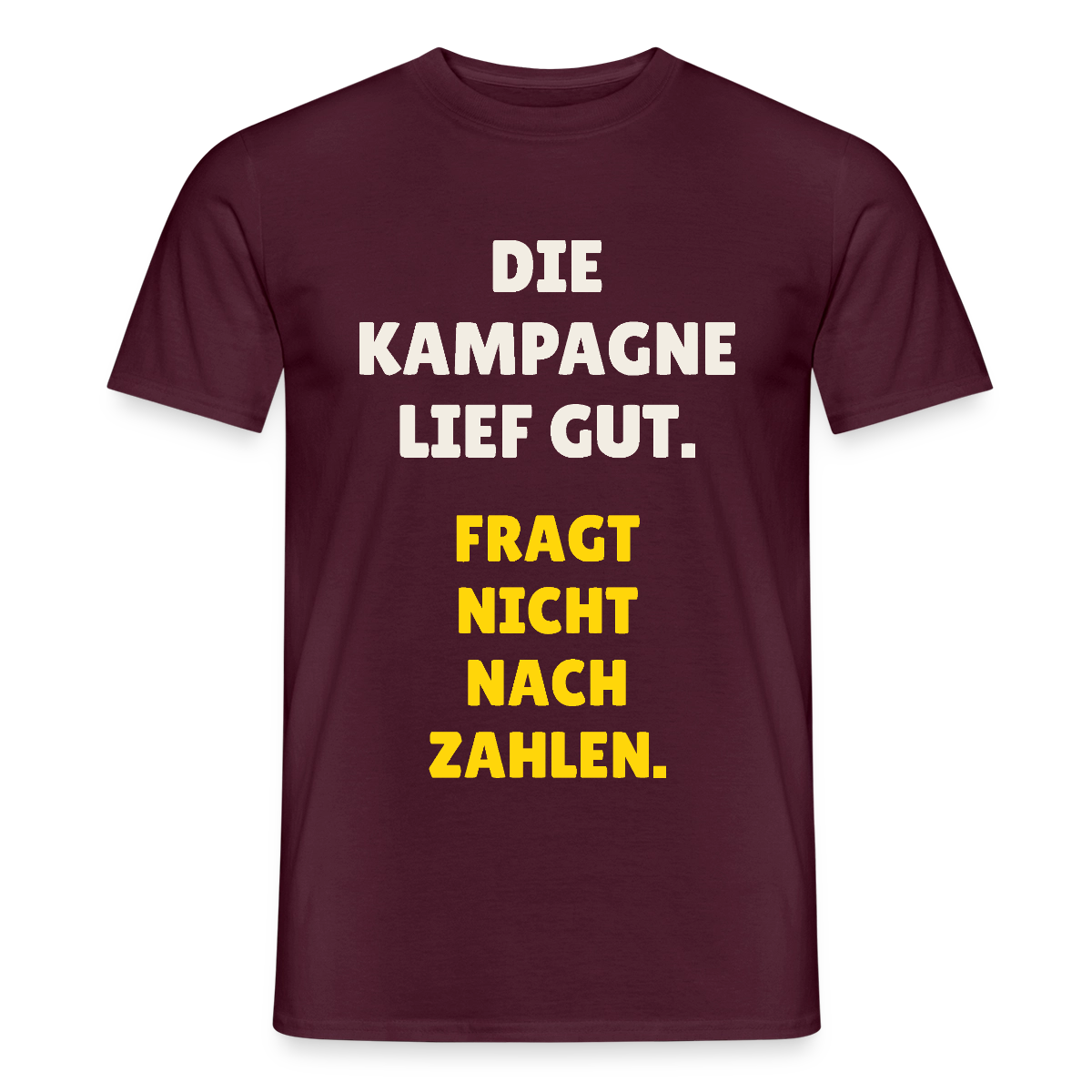 Die Kampagne lief gut. Fragt nicht nach Zahlen. Motiv-T-Shirt für Männer, Farbe Ziegelrot