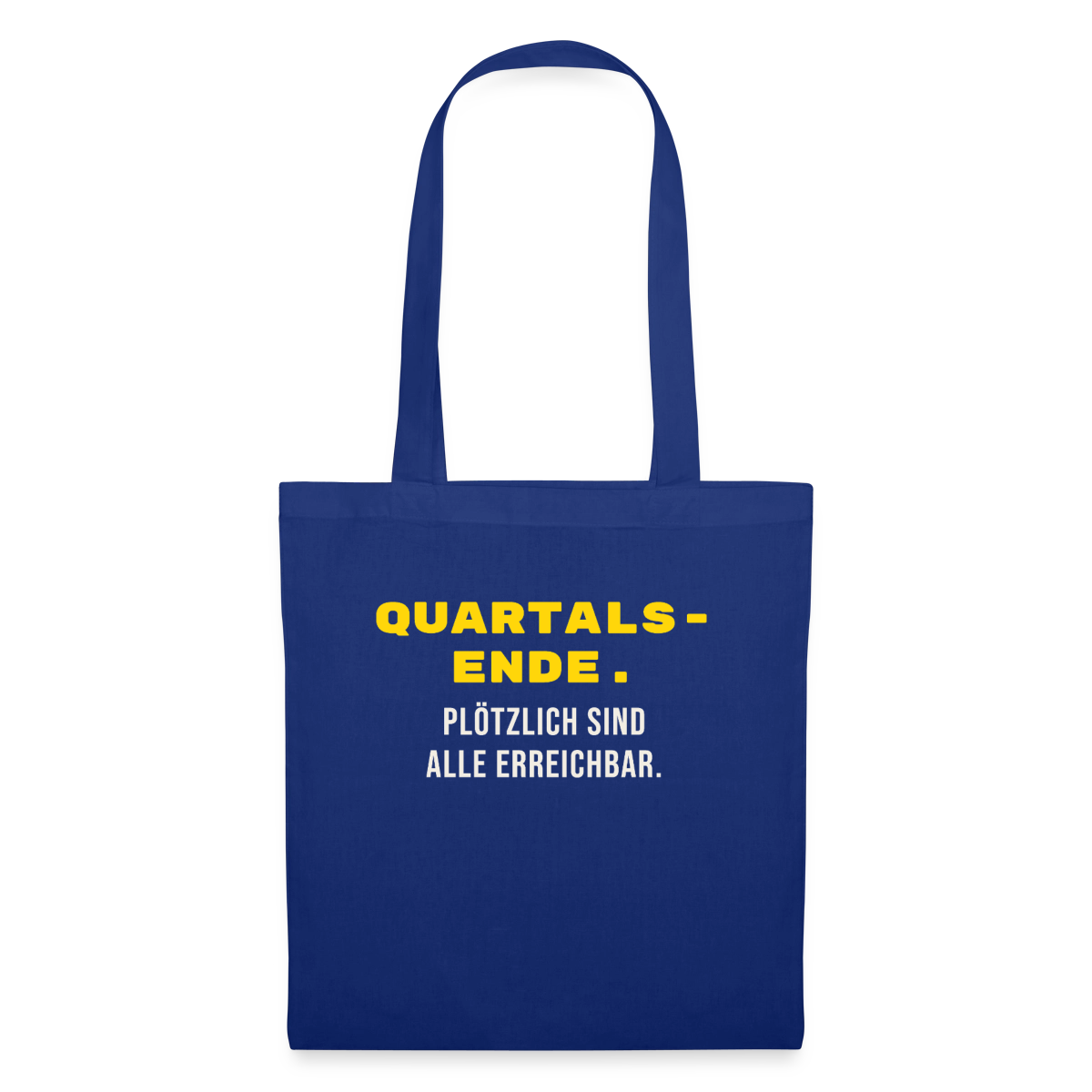 Quartalsende. Plötzlich sind alle erreichbar. Stoffbeutel, Farbe Royalblau